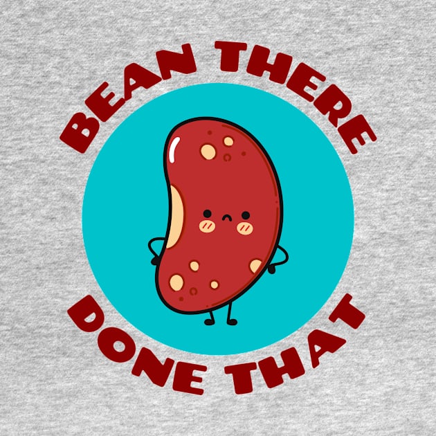 Bean There Done That | Cute Bean Pun by Allthingspunny